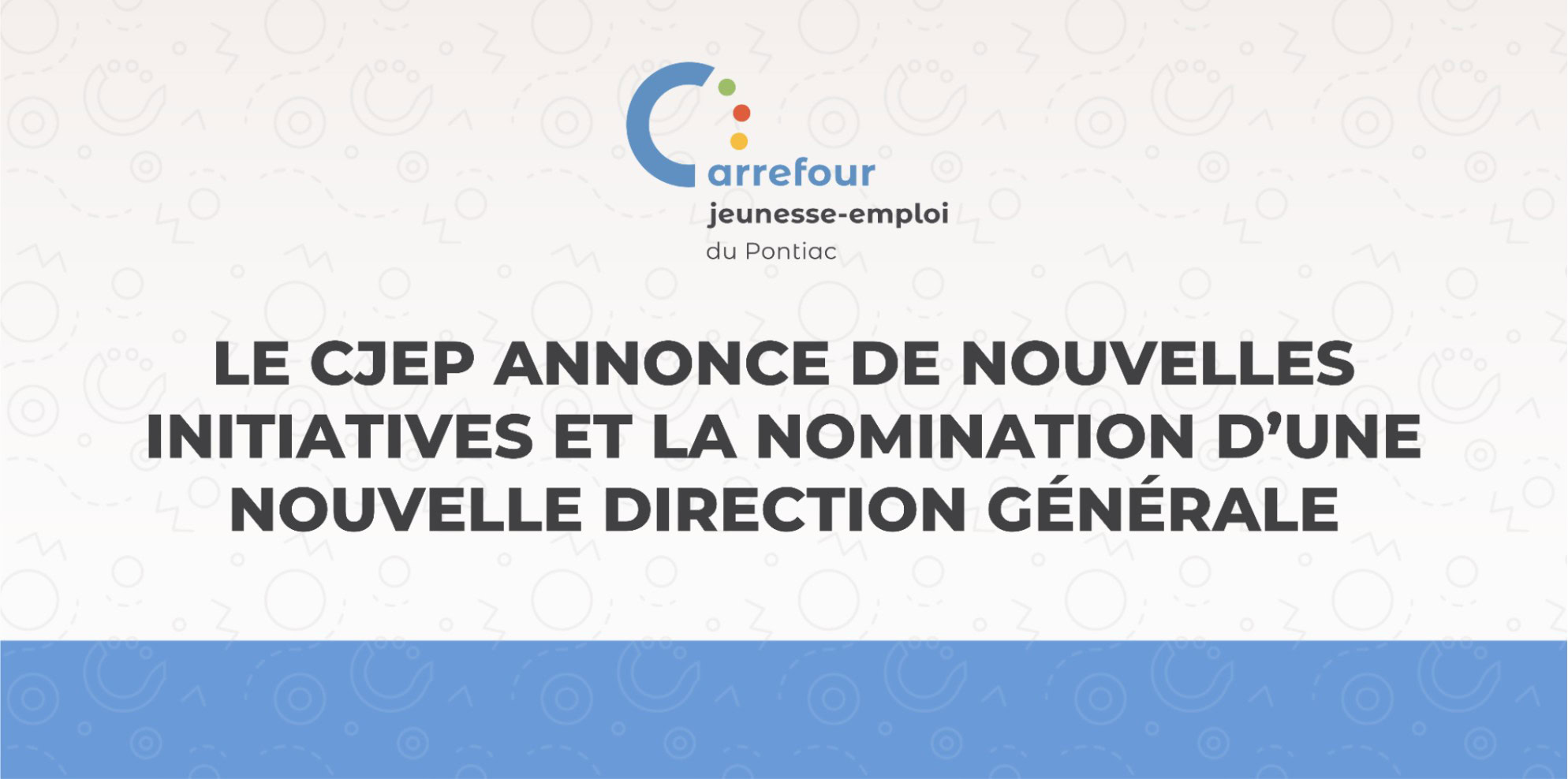 Nouvelles initiatives et la nomination d’une nouvelle direction générale